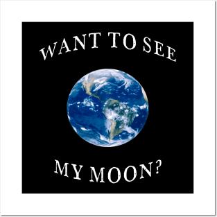 Want To See My Moon? Posters and Art